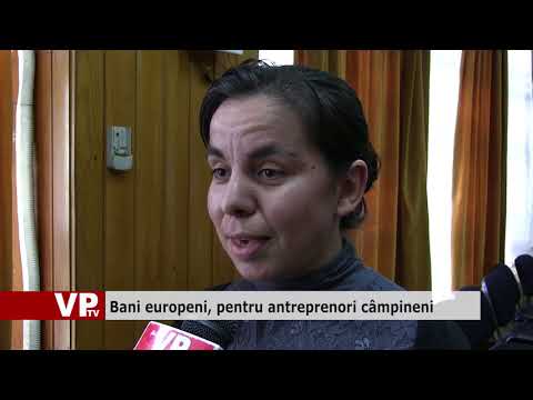 Bani europeni, pentru antreprenori câmpineni