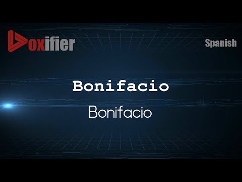 How to Pronounce Bonifacio (Bonifacio) in Spanish - Voxifier.com
