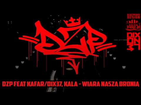 DZP - Wiara Naszą Bronią ft. Kafar/DIX37, Kala, Muz, NWS.