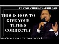THIS IS HOW TO GIVE YOUR TITHES CORRECTLY BY PASTOR CHRIS OYAKHILOME