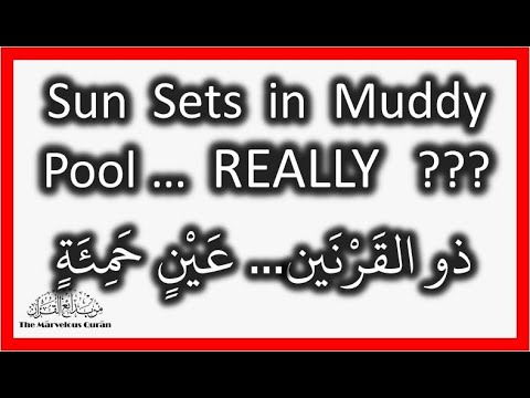 YT56 Surah Al-Kahf(Surah 18):Does the sun set in a muddy pool? Exposing some misguided Quran tafseer