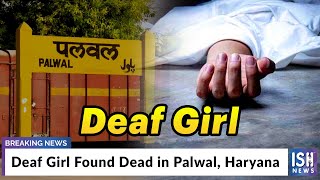Deaf Girl Found Dead in Palwal, Haryana