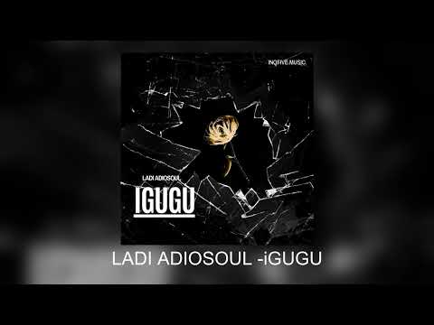 Ladi Adiosoul - IGUGU