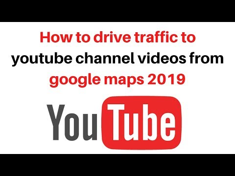 How to drive traffic to youtube channel videos from google maps 2019