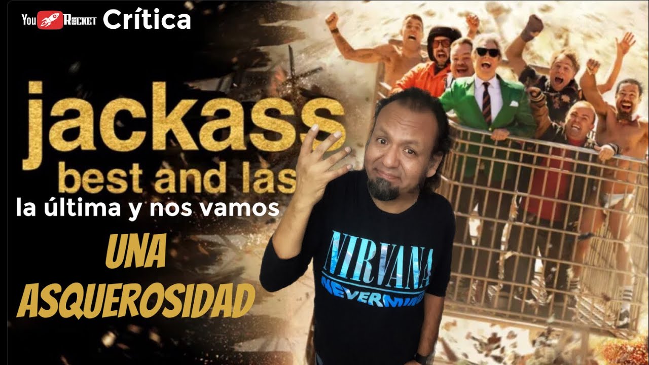 JACKASS, LA ULTIMA Y NOS VAMOS crítica
