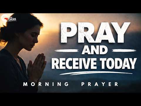 Pray and Receive What God Has Prepared Today | Morning Prayer