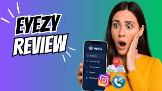 Eyezy Review 2025: How To Install & Use Eyezy App Legally & Ethically