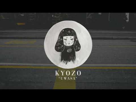 Kyozo - UWASA「うわさ」