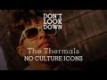 The Thermals - No Culture Icons/Overgrown, Overblown! - Don't Look Down - Pitchfork The Thermals - No Culture Icons/Overgrown, Overblown! - Don't Look Down