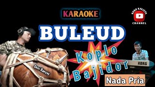Download lagu Buleud Karaoke Bajidor - Nada Pria mp3