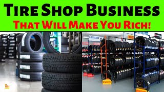 The Ultimate Guide to Starting a Tire Shop Business  || That Will Make You Rich!