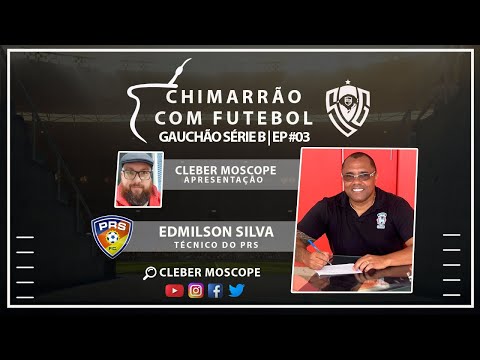 CHIMARRÃO COM FUTEBOL | GAUCHÃO SÉRIE B 2022 | EDMILSON SILVA - PRS