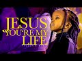 Jesus You're My Life