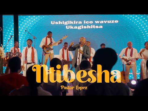 Pastor Lopez - NTIBESHA(Live recording Video)
