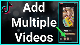 How To Add Multiple Videos On TikTok