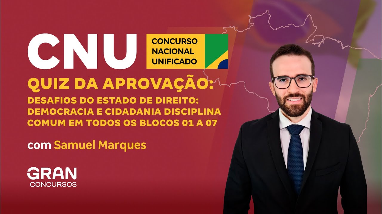 CNU | Quiz da Aprovação: Bloco 01 ao 07 | Desafios do Estado de Direito: Democracia e Cidadania
