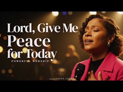 Lord, Give Me Peace for Today - Powerful Worship Song – Anxiety & Worry Relief