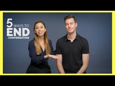 5 Ways To End a Conversation + A Bonus One Video