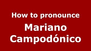 How to pronounce Mariano Campodónico