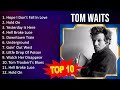 T O M W A I T S 2023 MIX Top 10 Best Songs Greatest Hits Full Album