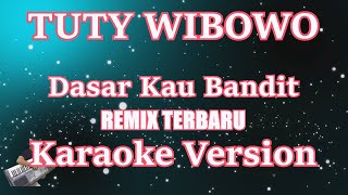 Download lagu [Karaoke] Tuty Wibowo - Dasar Kau Bandit | (Karaoke) Remix mp3