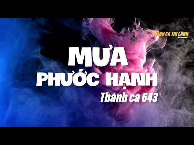 THÁNH CA 643 | MƯA PHƯỚC HẠNH | KARAOKE THÁNH CA TIN LÀNH
