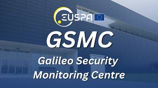 Galileo Security Monitoring Centre (GSMC) - EU Space at a Glance #5