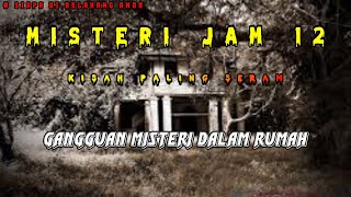 Download lagu Misteri Jam 12 | Kisah Paling Seram |Gangguan Misteri Dalam Rumah mp3