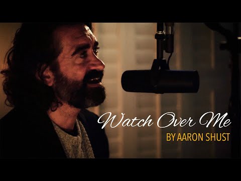 Watch Over Me (By Aaron Shust)