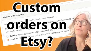 Should you take custom orders on Etsy? Selling on Etsy for beginners
