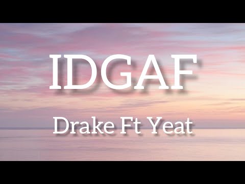 Drake - IDGAF (Lyrics) Ft Yeat Lyric video