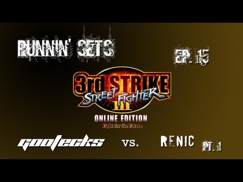 Runnin' Sets Ep. 15 GOOTECKS vs. RENIC - 3rd Strike Pt. 1