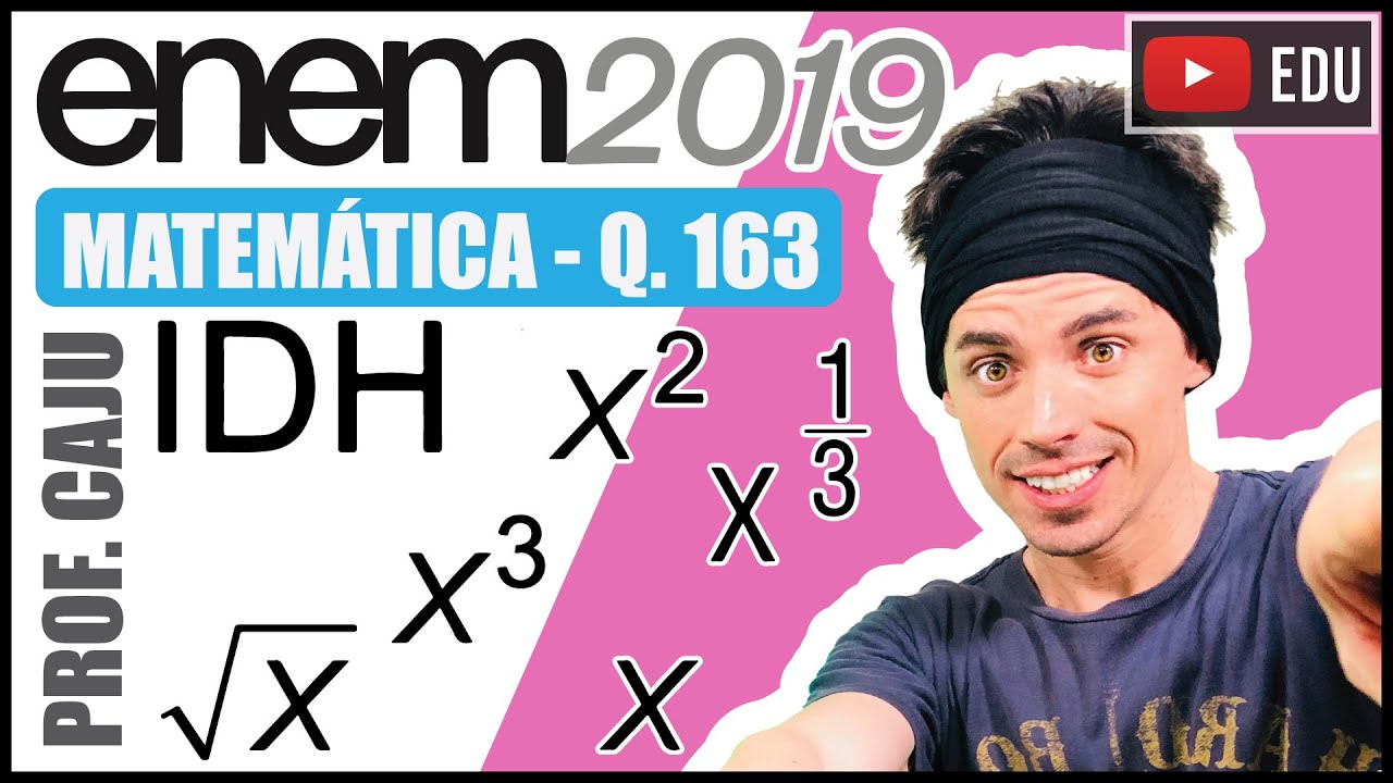 [ENEM 2019] 163 📘 EXPOENTE O Índice de Desenvolvimento Humano (IDH) é uma medida usada para