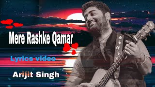 mere rashke qamar with lyrics l Arijit singh l romantic song