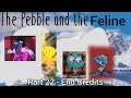 The Pebble And The Feline Part 22 End Credits