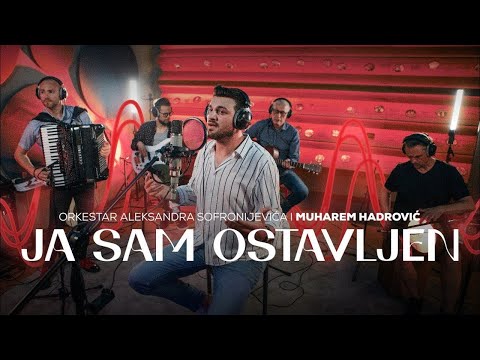 ORKESTAR ALEKSANDRA SOFRONIJEVICA I MUHAREM HADROVIC - JA SAM OSTAVLJEN (OFFICIAL VIDEO)