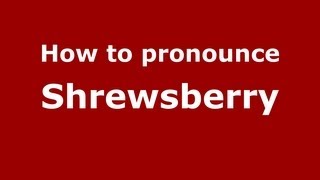 How to pronounce Shrewsberry