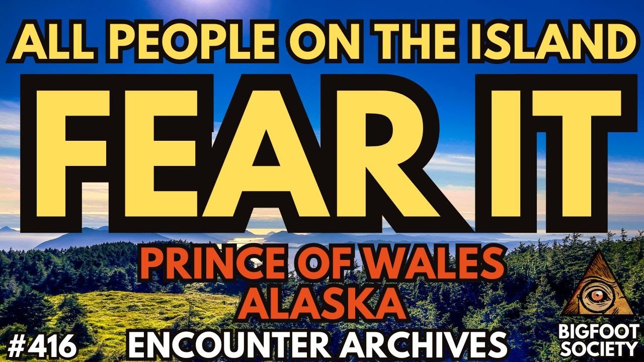 Horrifying Bigfoot Tales of Prince of Wales Island, Alaska (Archive Episode)