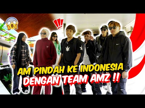 AM PINDAH KE INDONESIA DENGAN TEAM AMZ !! - TRIP RUMAH CANTIK !!