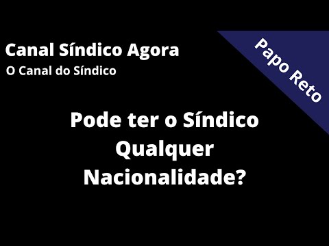Pode ter o Síndico Qualquer Nacionalidade?