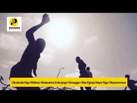 Okuloota Nga Waliwo Akasukira Enkojogo Omuggo Oba Ejjinja Naye Nga Obyewomye  - Buganda Ekkula