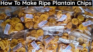 How To Make Ripe Plantain Chips For Sale