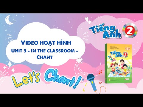 VIDEO HOẠT HÌNH LỚP 2 - Unit 5 - In the classroom - Chant