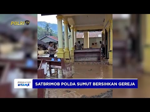SATBRIMOB POLDA SUMUT MELAKUKAN PEMBERSIHAN GEREJA PASCABANJIR BANDANG