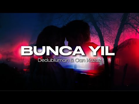 Dedublüman x Can Kazaz - Bunca Yıl (Sözleri/Lyrics)