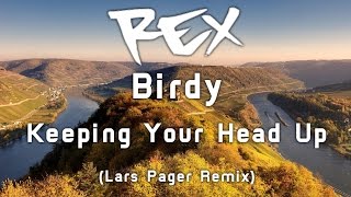Birdy - Keeping Your Head Up (Lars Pager Remix) 👑 Rex Sounds