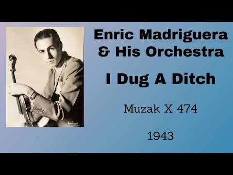 Enric Madriguera and his orchestra -  I Dug A Ditch - 1943 (instrumental)