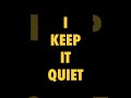 Keep It QUIET 28 7