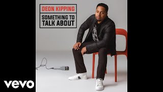 Deon Kipping - Something To Talk About (Audio)