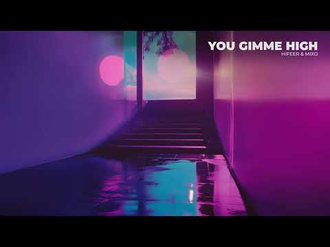 HIFEER & MIXO - You Gimme High